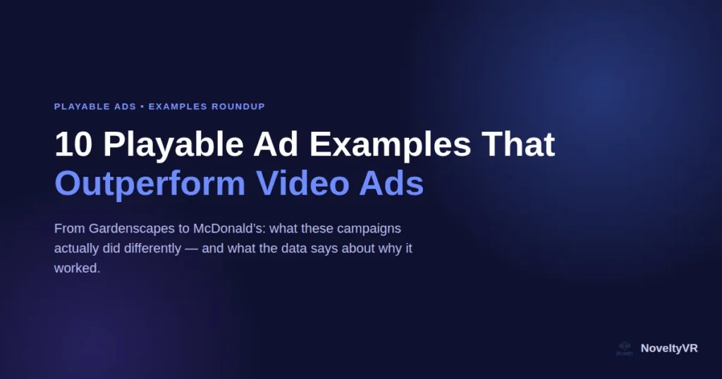 10 Playable Ad Examples That Outperform Video Ads - NoveltyVR blog cover image